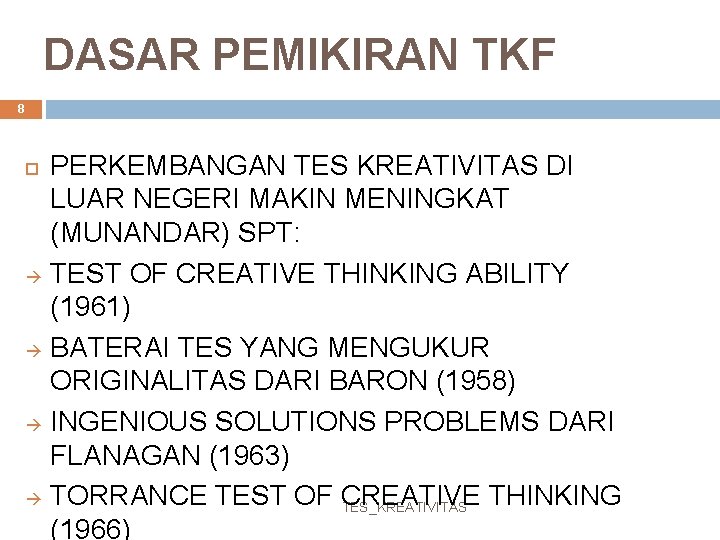 DASAR PEMIKIRAN TKF 8 PERKEMBANGAN TES KREATIVITAS DI LUAR NEGERI MAKIN MENINGKAT (MUNANDAR) SPT: