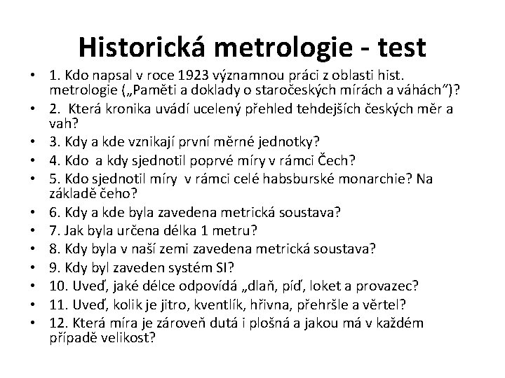 Historická metrologie - test • 1. Kdo napsal v roce 1923 významnou práci z