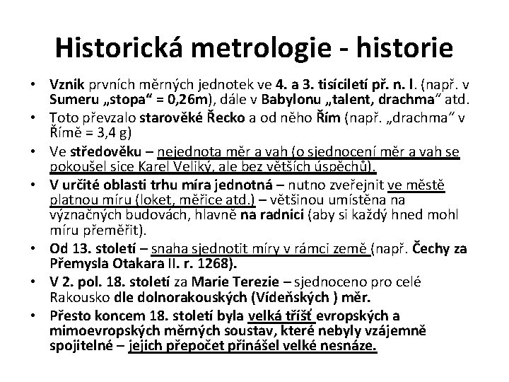 Historická metrologie - historie • Vznik prvních měrných jednotek ve 4. a 3. tisíciletí