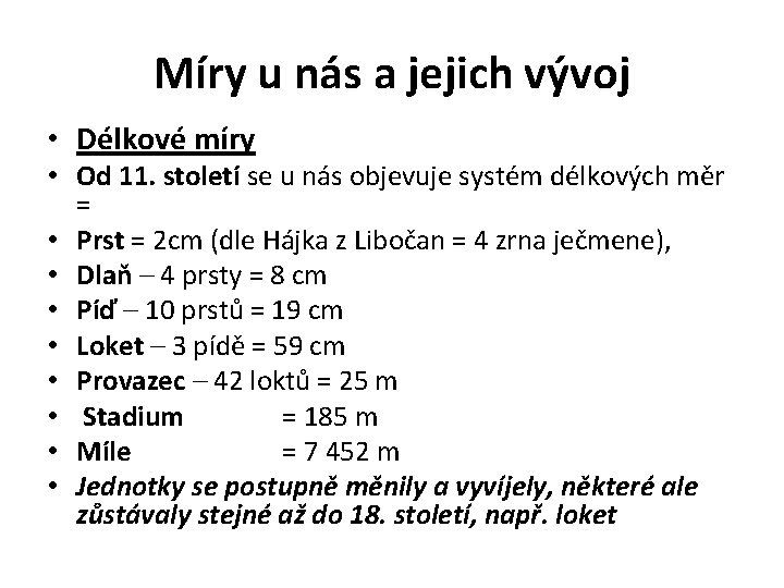 Míry u nás a jejich vývoj • Délkové míry • Od 11. století se