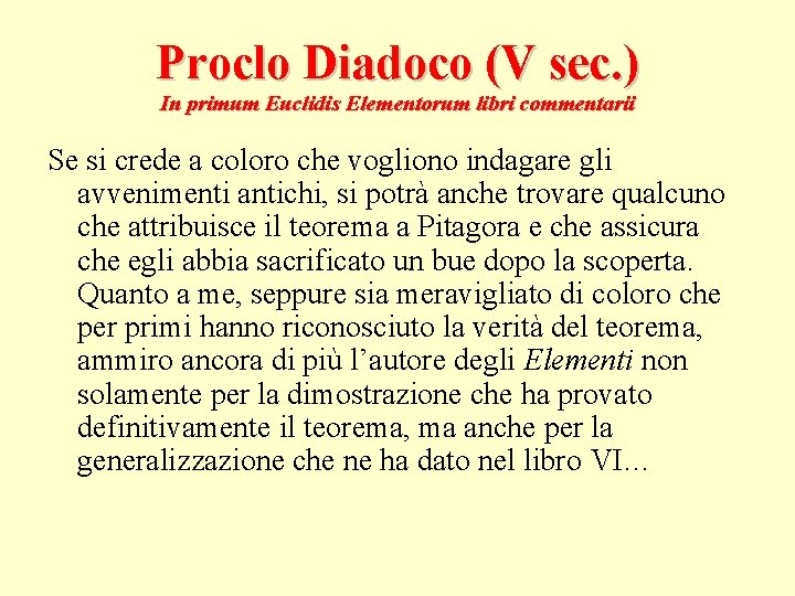Proclo Diadoco (V sec. ) In primum Euclidis Elementorum libri commentarii Se si crede