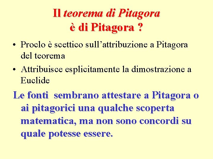 Il teorema di Pitagora è di Pitagora ? • Proclo è scettico sull’attribuzione a