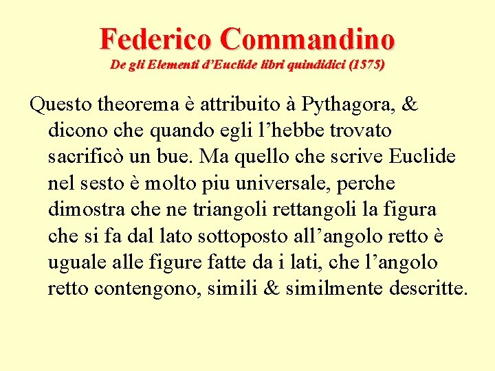 Federico Commandino De gli Elementi d’Euclide libri quindidici (1575) Questo theorema è attribuito à