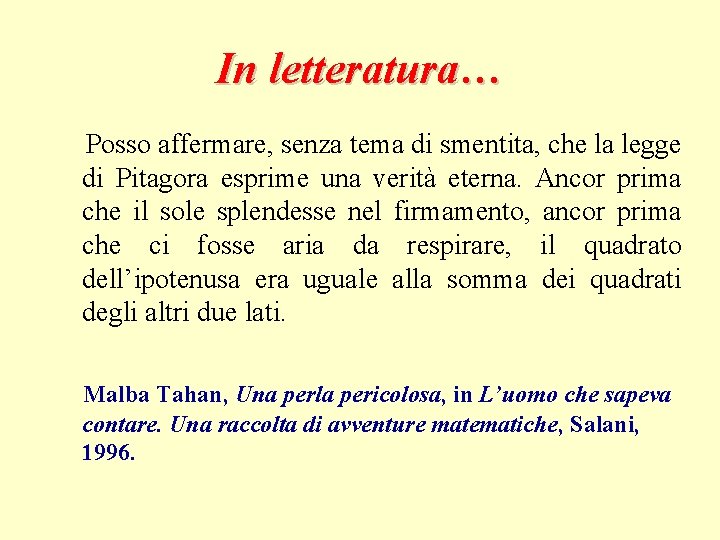 In letteratura… Posso affermare, senza tema di smentita, che la legge di Pitagora esprime