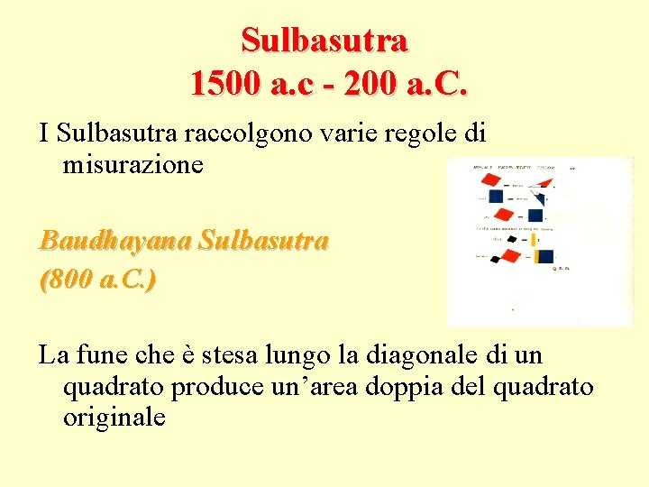 Sulbasutra 1500 a. c - 200 a. C. I Sulbasutra raccolgono varie regole di
