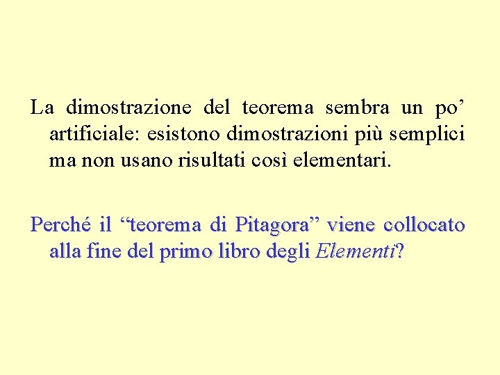 La dimostrazione del teorema sembra un po’ artificiale: esistono dimostrazioni più semplici ma non