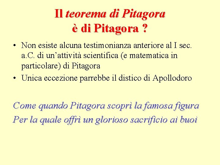 Il teorema di Pitagora è di Pitagora ? • Non esiste alcuna testimonianza anteriore