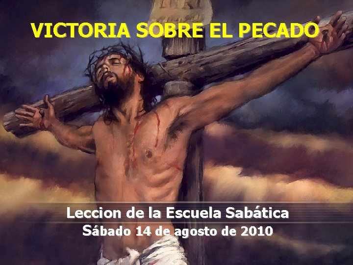VICTORIA SOBRE EL PECADO Leccion de la Escuela Sabática Sábado 14 de agosto de