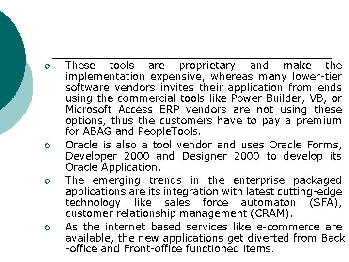 ¡ ¡ These tools are proprietary and make the implementation expensive, whereas many lower-tier