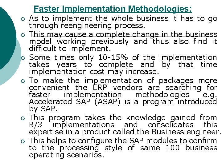 Faster Implementation Methodologies: ¡ ¡ ¡ As to implement the whole business it has