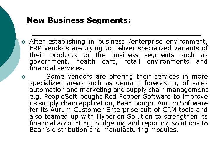 New Business Segments: ¡ ¡ After establishing in business /enterprise environment, ERP vendors are
