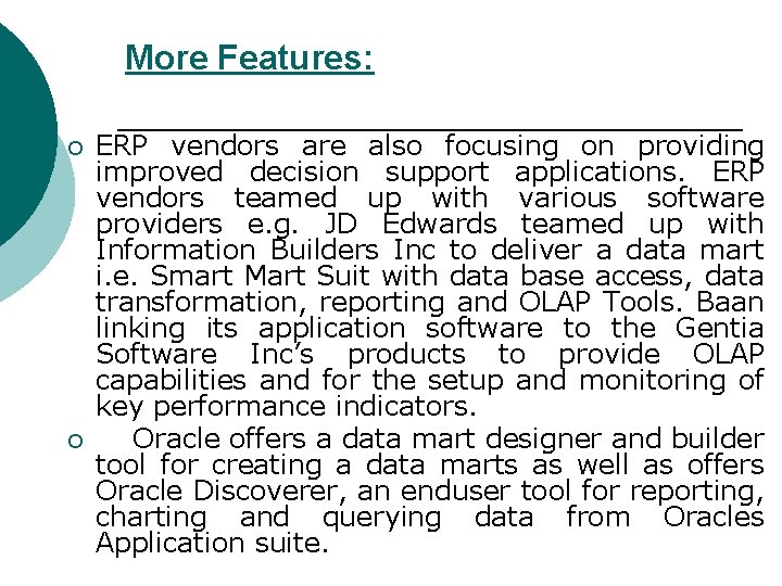 More Features: ¡ ¡ ERP vendors are also focusing on providing improved decision support