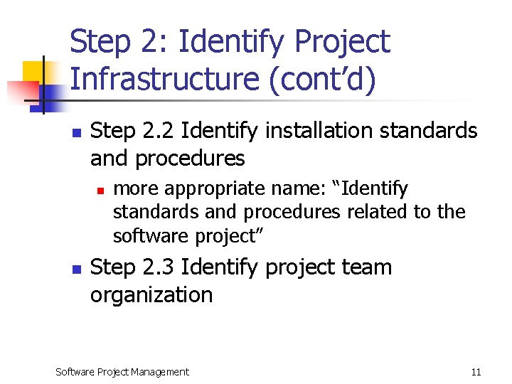 Step 2: Identify Project Infrastructure (cont’d) n Step 2. 2 Identify installation standards and