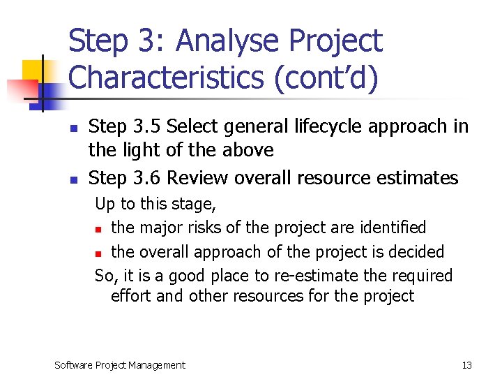 Step 3: Analyse Project Characteristics (cont’d) n n Step 3. 5 Select general lifecycle