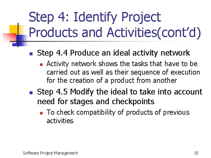 Step 4: Identify Project Products and Activities(cont’d) n Step 4. 4 Produce an ideal