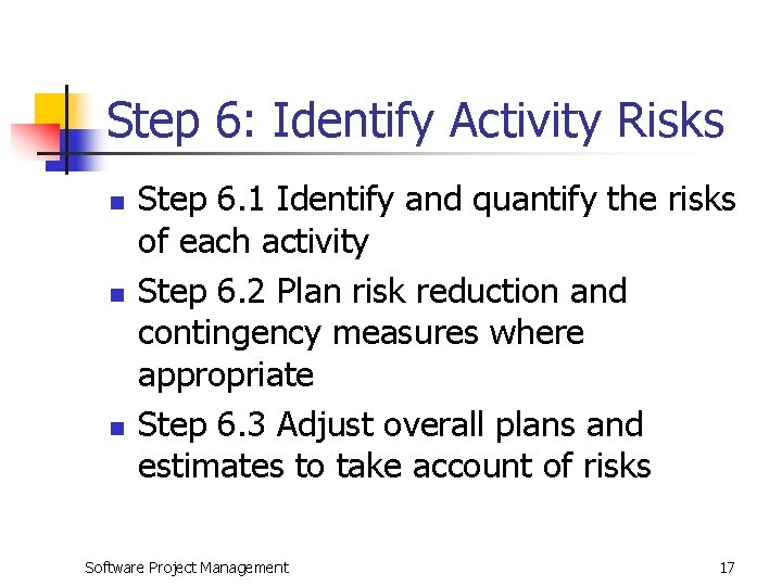 Step 6: Identify Activity Risks n n n Step 6. 1 Identify and quantify