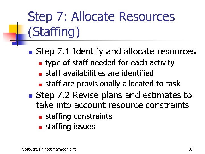 Step 7: Allocate Resources (Staffing) n Step 7. 1 Identify and allocate resources n