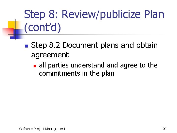 Step 8: Review/publicize Plan (cont’d) n Step 8. 2 Document plans and obtain agreement