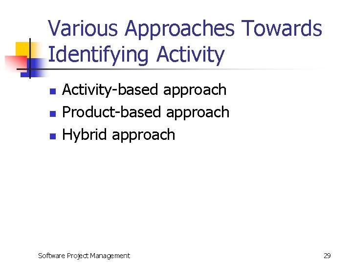 Various Approaches Towards Identifying Activity n n n Activity-based approach Product-based approach Hybrid approach