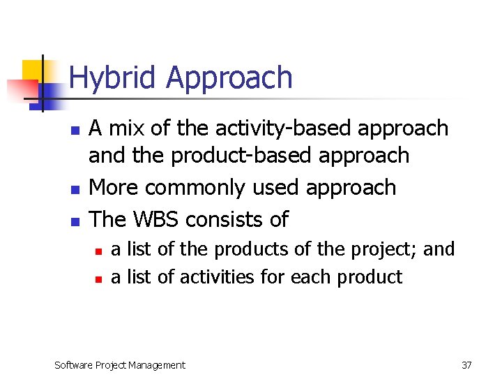 Hybrid Approach n n n A mix of the activity-based approach and the product-based