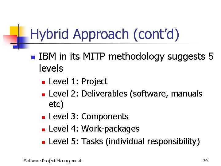 Hybrid Approach (cont’d) n IBM in its MITP methodology suggests 5 levels n n