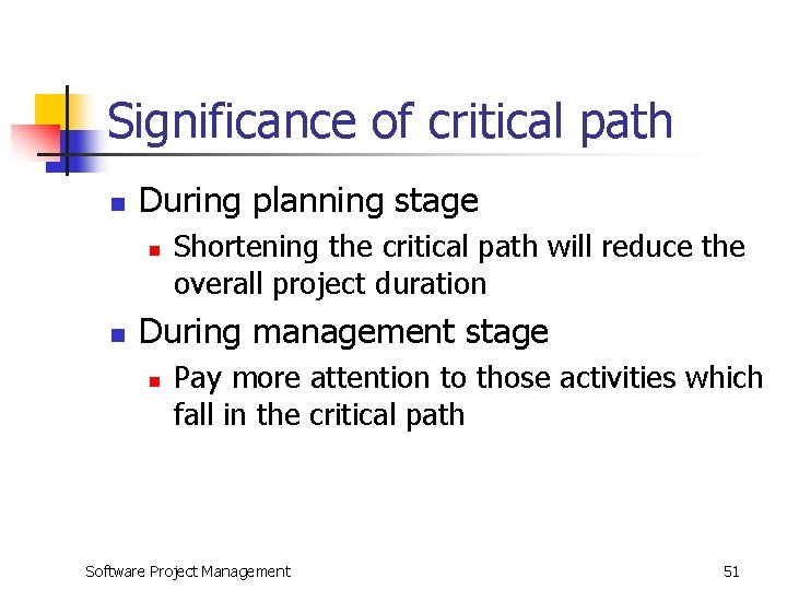 Significance of critical path n During planning stage n n Shortening the critical path