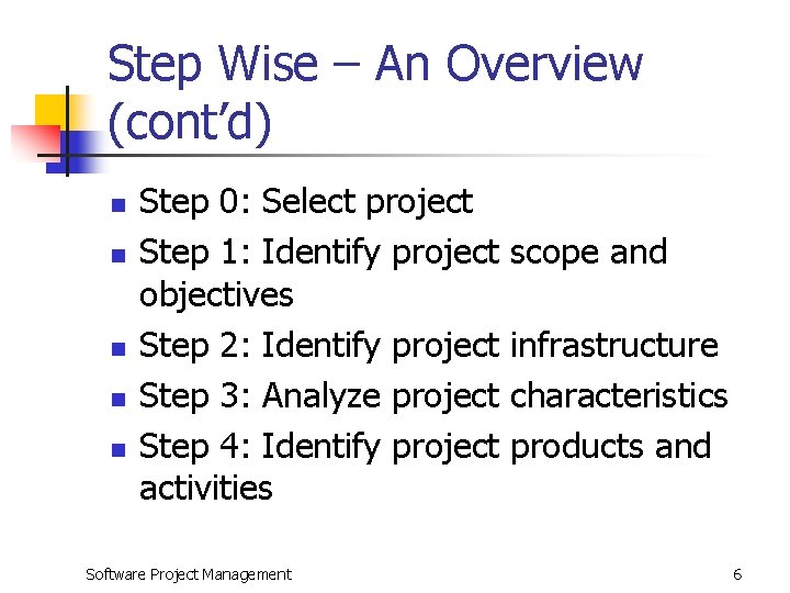 Step Wise – An Overview (cont’d) n n n Step 0: Select project Step