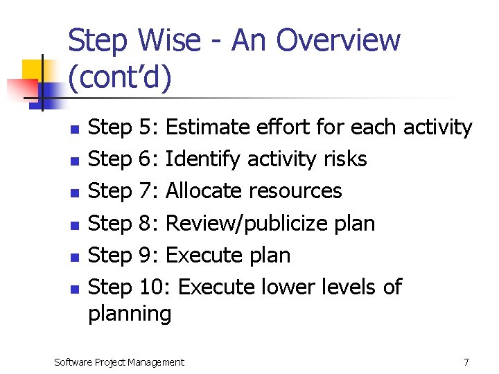 Step Wise - An Overview (cont’d) n n n Step 5: Estimate effort for