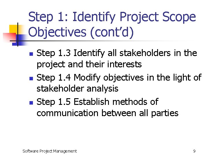 Step 1: Identify Project Scope Objectives (cont’d) n n n Step 1. 3 Identify