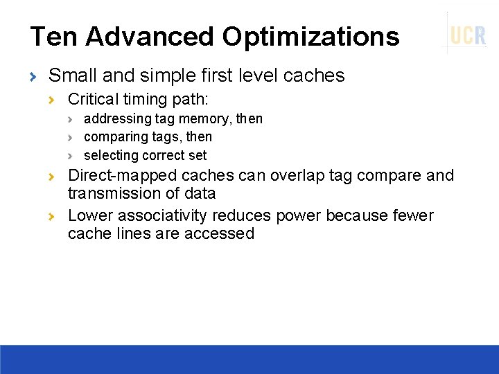 Ten Advanced Optimizations Small and simple first level caches Critical timing path: addressing tag