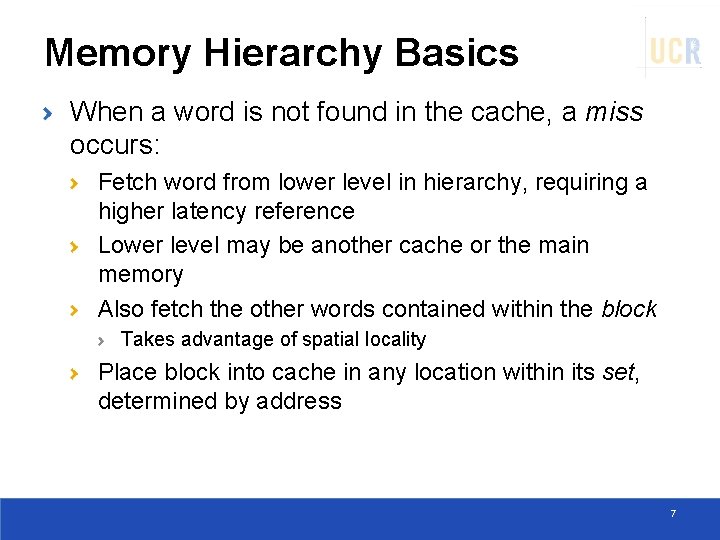 Memory Hierarchy Basics When a word is not found in the cache, a miss