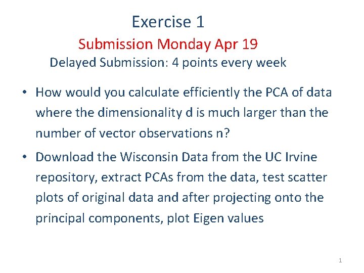 Exercise 1 Submission Monday Apr 19 Delayed Submission: 4 points every week • How