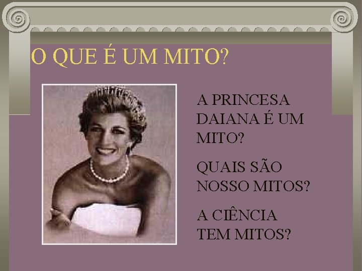 O QUE É UM MITO? A PRINCESA DAIANA É UM MITO? QUAIS SÃO NOSSO