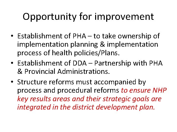 Opportunity for improvement • Establishment of PHA – to take ownership of implementation planning