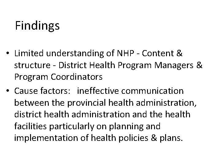 Findings • Limited understanding of NHP - Content & structure - District Health Program