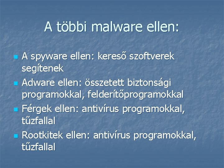 A többi malware ellen: n n A spyware ellen: kereső szoftverek segítenek Adware ellen: