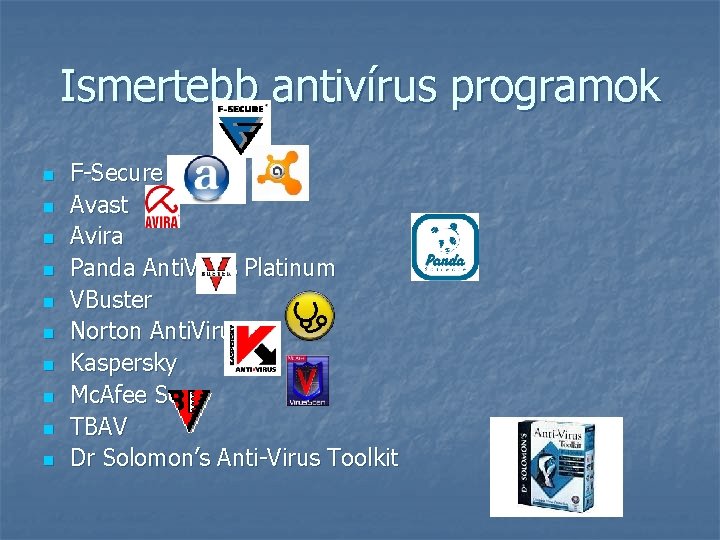 Ismertebb antivírus programok n n n n n F-Secure Avast Avira Panda Anti. Virus