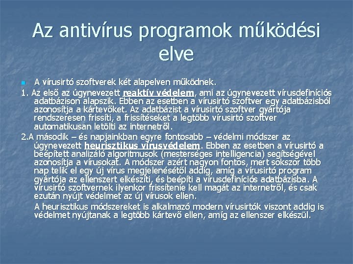 Az antivírus programok működési elve A vírusirtó szoftverek két alapelven működnek. 1. Az első