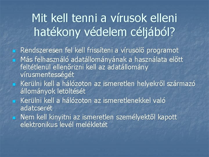 Mit kell tenni a vírusok elleni hatékony védelem céljából? n n n Rendszeresen fel