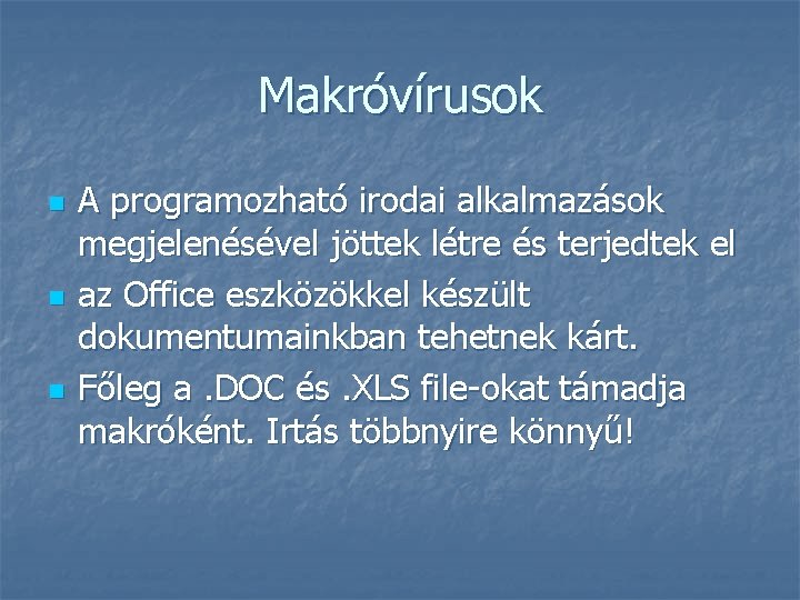 Makróvírusok n n n A programozható irodai alkalmazások megjelenésével jöttek létre és terjedtek el