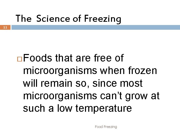 The Science of Freezing 11 Foods that are free of microorganisms when frozen will