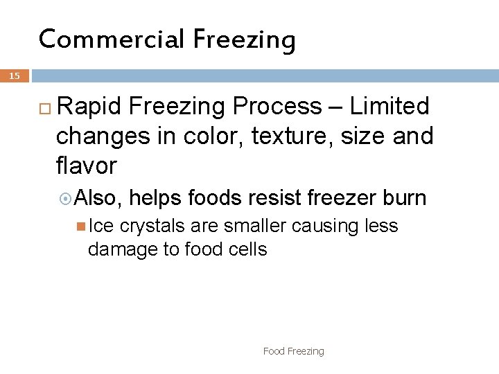 Commercial Freezing 15 Rapid Freezing Process – Limited changes in color, texture, size and