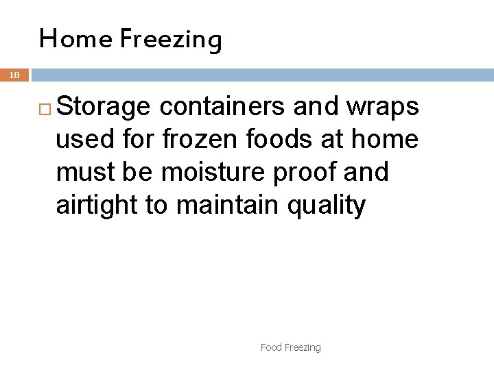 Home Freezing 18 Storage containers and wraps used for frozen foods at home must