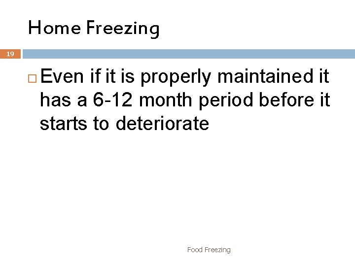 Home Freezing 19 Even if it is properly maintained it has a 6 -12