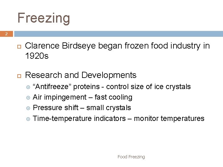 Freezing 2 Clarence Birdseye began frozen food industry in 1920 s Research and Developments