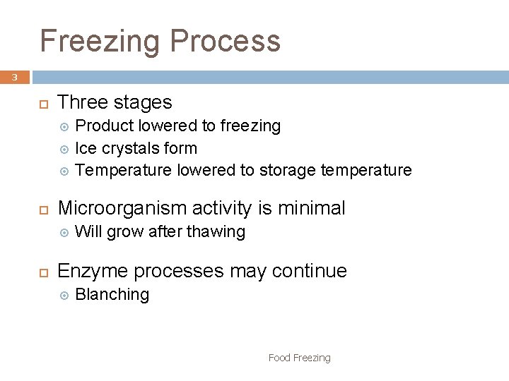 Freezing Process 3 Three stages Product lowered to freezing Ice crystals form Temperature lowered