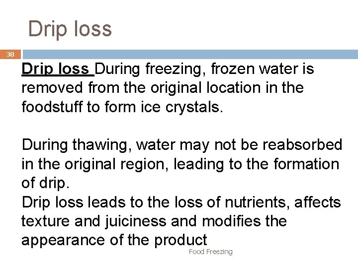 Drip loss 38 Drip loss During freezing, frozen water is removed from the original