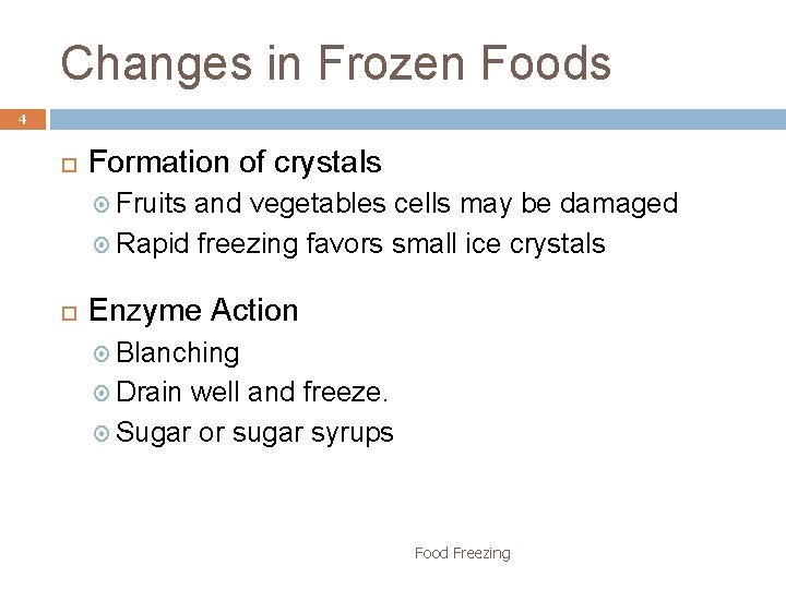 Changes in Frozen Foods 4 Formation of crystals Fruits and vegetables cells may be