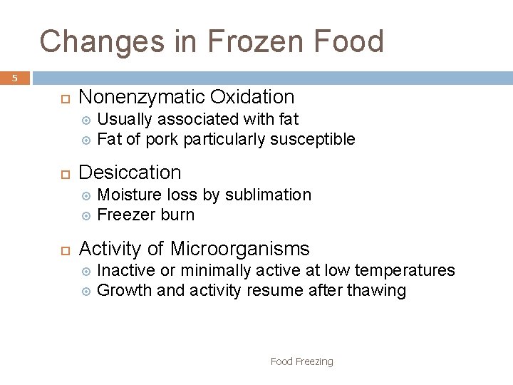 Changes in Frozen Food 5 Nonenzymatic Oxidation Usually associated with fat Fat of pork