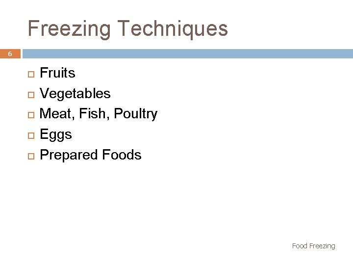 Freezing Techniques 6 Fruits Vegetables Meat, Fish, Poultry Eggs Prepared Foods Food Freezing 